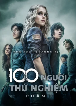Xem Phim 100 Người Thử Nghiệm (Phần 1) Vietsub HD Online