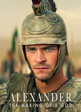 Alexander Đại Đế: Tạo Nên Một Vị Thần