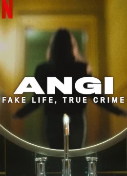 Xem Phim Angi: Cuộc sống giả, tội ác thật Vietsub HD Online