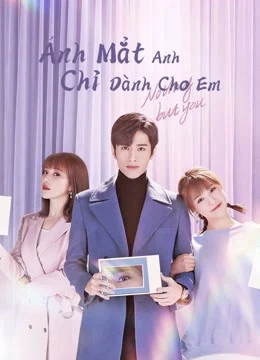 Xem Phim Ánh Mắt Anh Chỉ Dành Cho Em Vietsub HD Online