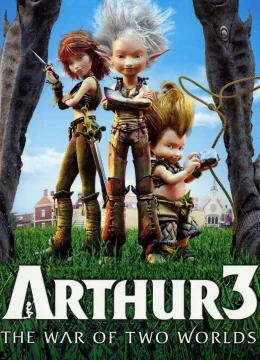 Xem Phim Arthur 3- Cuộc Chiến Của 2 Thế Giới Vietsub HD Online