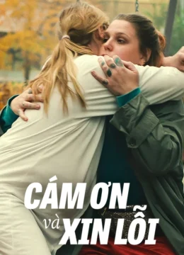 Xem Phim Cám Ơn Và Xin Lỗi Vietsub HD Online