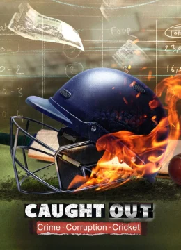 Xem Phim Caught Out: Tội ác. Tham nhũng. Cricket. Vietsub HD Online