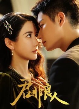 Chàng Không Phải Người Tốt (Quân Phi Lương Nhân)