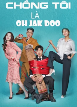 Xem Phim Chồng Tôi Là Oh Jak Doo Vietsub HD Online
