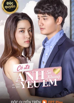Xem Phim Có Lẽ Anh Sẽ Không Yêu Em Vietsub HD Online
