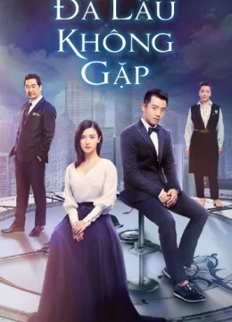 Xem Phim Đã Lâu Không Gặp Vietsub HD Online
