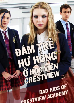 Xem Phim Đám Trẻ Hư Hỏng Ở Học Viện Crestview Vietsub HD Online