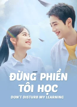 Đừng Phiền Tôi Học