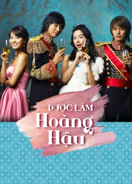Xem Phim Được Làm Hoàng Hậu Vietsub HD Online
