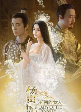 Dương Quý Phi- Mỹ Nhân Vương Triều