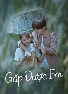 Xem Phim Gặp Được Em Vietsub HD Online