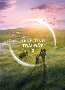 Xem Phim Hành Tinh Trái Đất 3 Vietsub HD Online