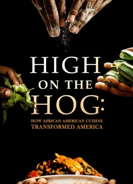 Xem Phim High on the Hog: Ẩm thực Mỹ gốc Phi đã thay đổi Hoa Kỳ như thế nào (S1) Vietsub HD Online