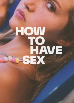 Xem Phim How to Have Sex Vietsub HD Online