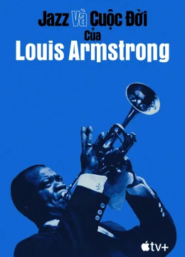 Xem Phim Jazz và Cuộc Đời của Louis Armstrong Vietsub HD Online
