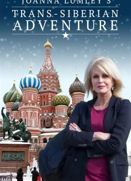 Xem Phim Joanna Lumley: Hành trình xuyên Siberia Vietsub HD Online