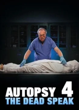 Xem Phim Khám Nghiệm Tử Thi 4: Người Chết Lên Tiếng Vietsub HD Online