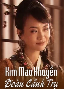Xem Phim Kim Mao Khuyển Đoàn Cảnh Trụ Vietsub HD Online
