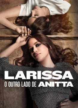 Xem Phim Larissa: Bộ Mặt Khác Của Anitta Vietsub HD Online