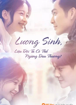 Lương Sinh, Liệu Đôi Ta Có Thể Ngừng Đau Thương?