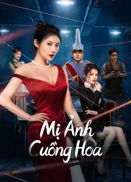 Xem Phim Mị Ảnh Cuồng Hoa Vietsub HD Online