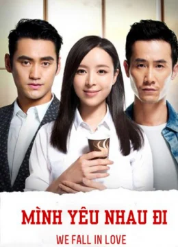 Xem Phim Mình Yêu Nhau Đi Vietsub HD Online