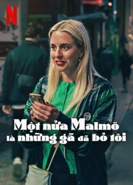 Xem Phim Một nửa Malmö là những gã đã bỏ tôi Vietsub HD Online