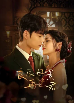 Xem Phim Ngày Tốt Cảnh Đẹp Gặp Lại Chàng Vietsub HD Online