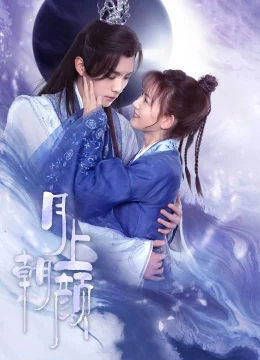 Xem Phim Nguyệt Thượng Triêu Nhan Vietsub HD Online