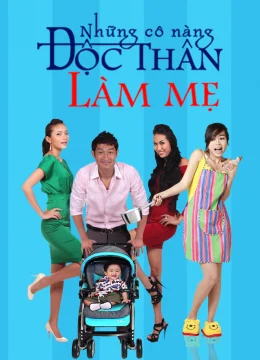 Xem Phim Những Cô Nàng Độc Thân Làm Mẹ Vietsub HD Online