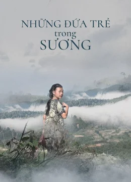 Xem Phim Những Đứa Trẻ Trong Sương Vietsub HD Online