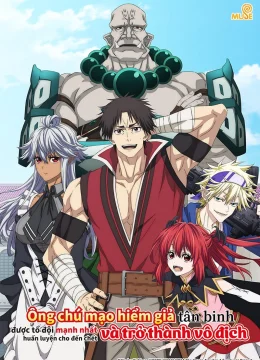 Ông Chú Mạo Hiểm Giả Tân Binh Được Tổ Đội Mạnh Nhất Huấn Luyện Cho Đến Chết Và Trở Thành Vô Địch