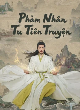 Xem Phim Phàm Nhân Tu Tiên Truyện Vietsub HD Online
