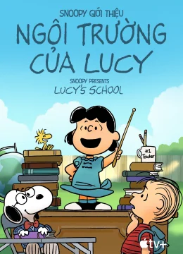 Xem Phim Snoopy Giới Thiệu: Ngôi Trường Của Lucy – Snoopy Presents: Lucy’s School Vietsub HD Online