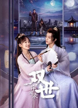 Xem Phim Song Thế Dị Văn Lục Vietsub HD Online