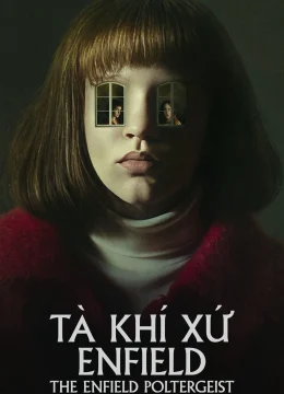 Xem Phim Tà Khí Xứ Enfield Vietsub HD Online