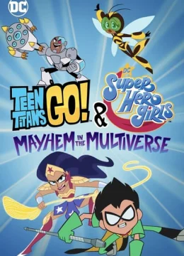 Xem Phim Teen Titans Go! & Các nữ siêu anh hùng DC: Mayhem trong Đa vũ trụ Vietsub HD Online