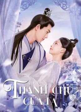 Xem Phim Thành Chủ Của Ta Vietsub HD Online