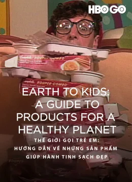 Thế Giới Gọi Trẻ Em: Hướng Dẫn Về Những Sản Phẩm Giúp Hành Tinh Sạch Đẹp