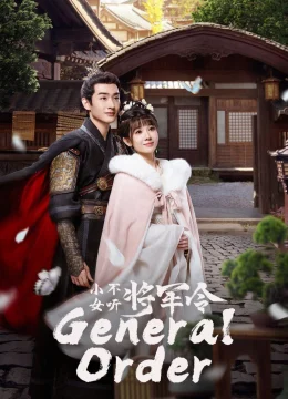 Xem Phim Tiểu Nữ Không Nghe Lệnh Tướng Quân Vietsub HD Online