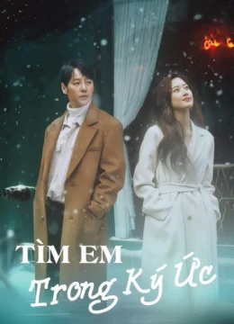 Xem Phim Tìm Em Trong Ký Ức Vietsub HD Online