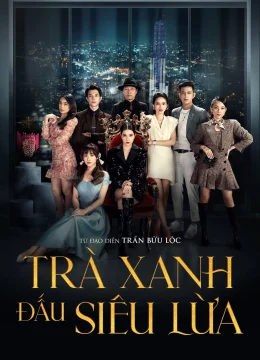 Xem Phim Trà Xanh Đấu Siêu Lừa Vietsub HD Online