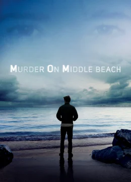 Xem Phim Vụ Án Mạng Trên Đường Middle Beach Vietsub HD Online
