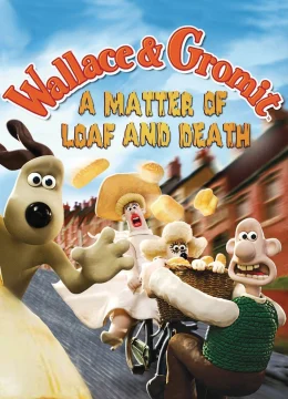 Wallace Và Gromit- Bánh Mì Và Cái Chết