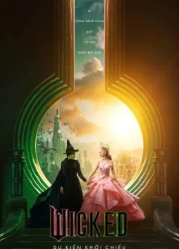 Wicked: Phù Thủy Xứ Oz