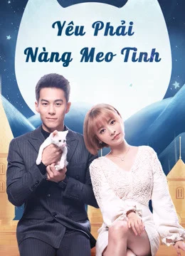 Xem Phim Yêu Phải Nàng Meo Tinh Vietsub HD Online