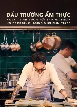 Xem Phim Đấu Trường Ẩm Thực: Hành Trình Vươn Tới Sao Michelin Vietsub HD Online