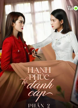 Xem Phim Hạnh Phúc Bị Đánh Cắp (Phần 2) Vietsub HD Online