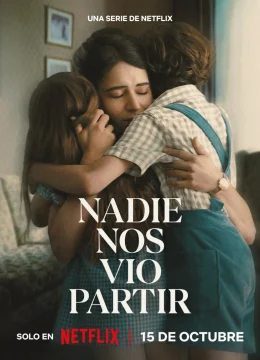 Xem Phim Không Ai Thấy Chúng Ta Rời Đi (Nadie nos vio partir) Vietsub HD Online